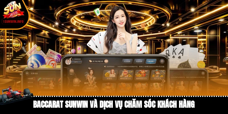 Baccarat Sunwin và dịch vụ chăm sóc khách hàng