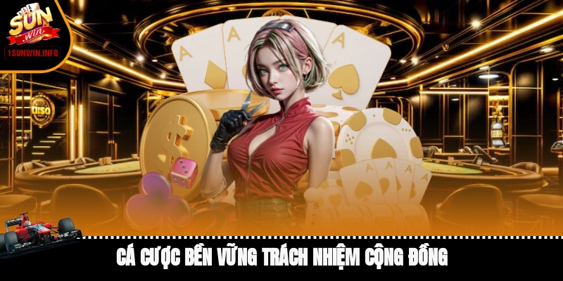 Cá cược bền vững, trách nhiệm cộng đồng