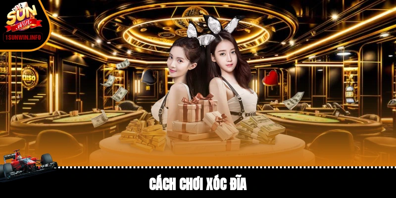 Cách chơi xóc đĩa