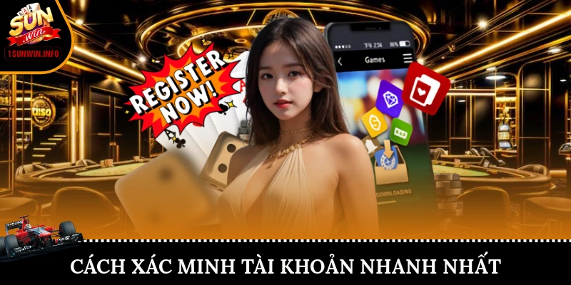 Cách Xác Minh Tài Khoản Nhanh Nhất