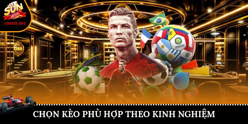 Chọn kèo phù hợp