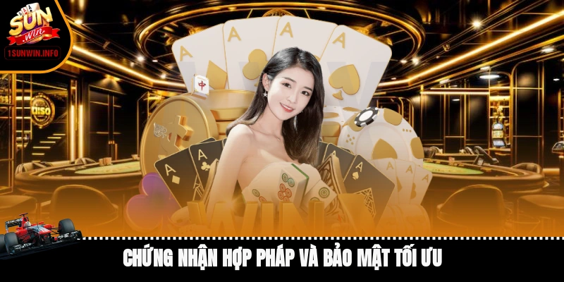 Chứng nhận hợp pháp và bảo mật tối ưu