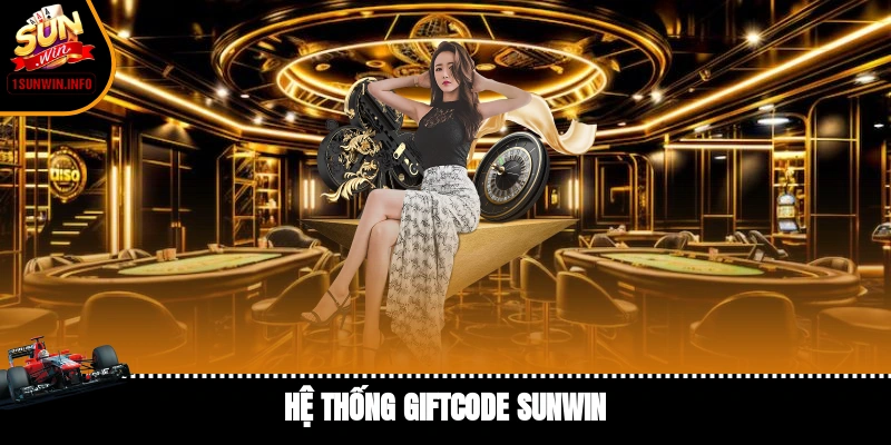 Hệ thống giftcode Sunwin