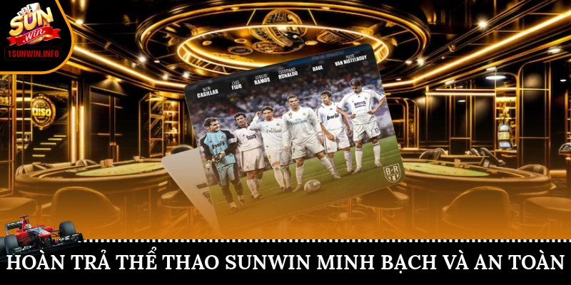 Hoàn trả thể thao Sunwin minh bạch và an toàn