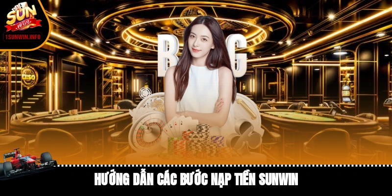 Hướng dẫn các bước nạp tiền Sunwin