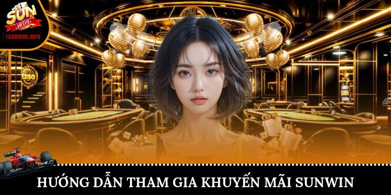Hướng dẫn tham gia khuyến mãi Sunwin