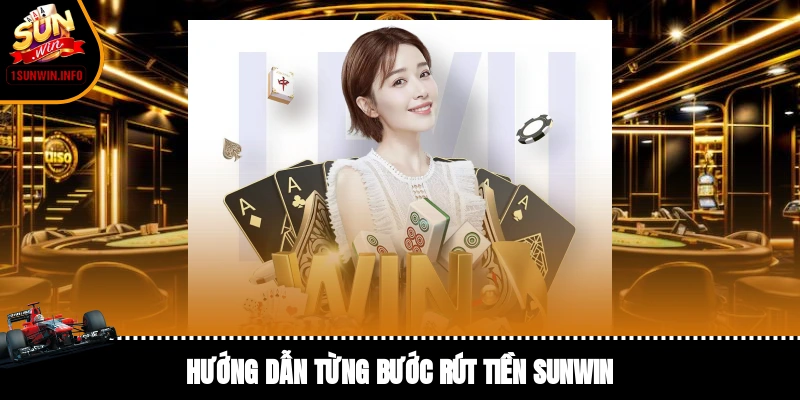 Hướng dẫn từng bước rút tiền Sunwin