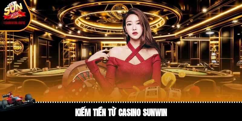 kiếm tiền từ casino Sunwin