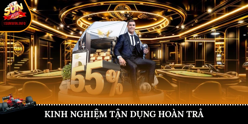Kinh nghiệm tận dụng hoàn trả