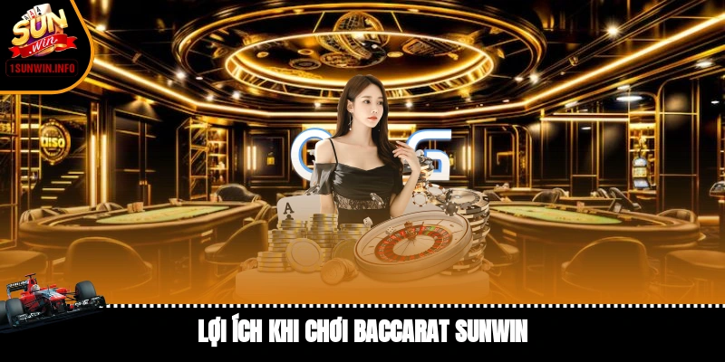 Lợi ích khi chơi baccarat Sunwin