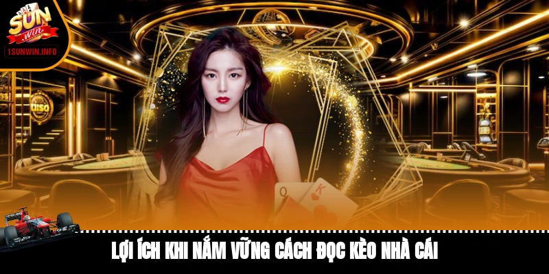 Lợi ích khi nắm vững cách đọc kèo nhà cái