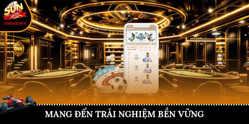 Mang đến trải nghiệm bền vững