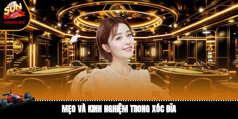 Mẹo và kinh nghiệm trong xóc đĩa