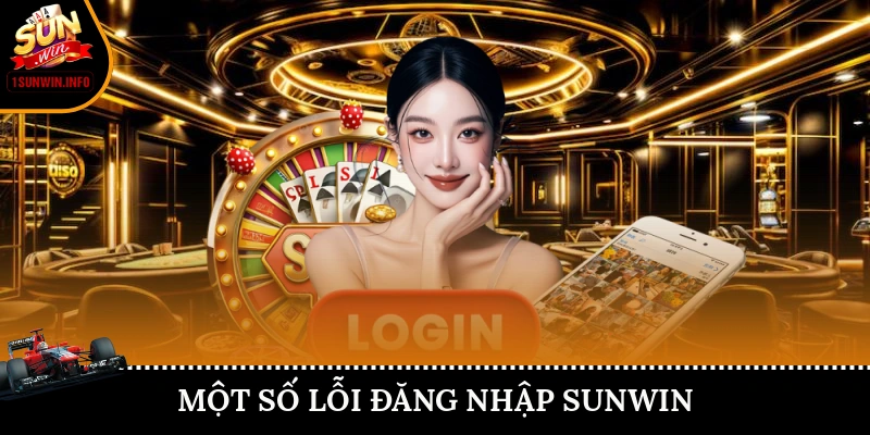 Một số lỗi đăng nhập Sunwin