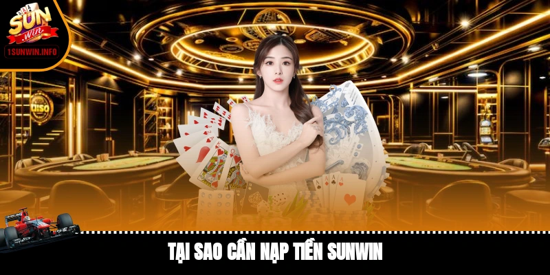 Tại sao cần nạp tiền Sunwin
