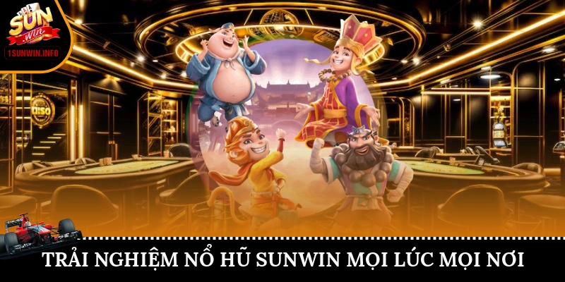 Trải nghiệm mọi lúc mọi nơI